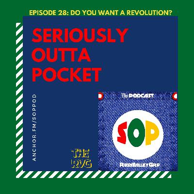 Episode 28: Do You Want a Revolution?