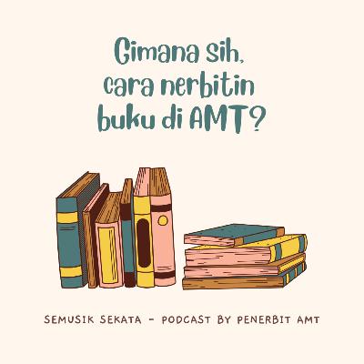 Gimana sih, cara nerbitin buku di AMT? Gimana sih, cara nerbitin buku di AMT?