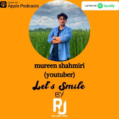 MUREEN SHAHMIRI (YOUTUBER AND NATIONAL AWARD WINNER) IN CONVERSATION WITH RJ SHYMAN WANI MUREEN SHAHMIRI (YOUTUBER AND NATIONAL AWARD WINNER) IN CONVERSATION WITH RJ SHYMAN WANI