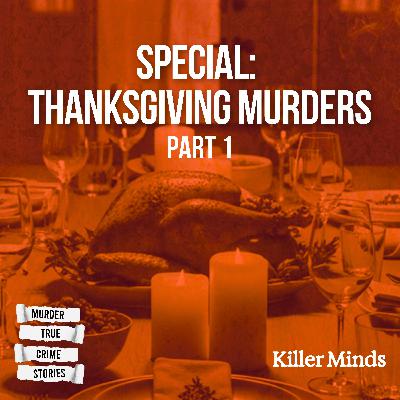 HOLIDAY SPECIAL: Thanksgiving Murders Pt. 1 HOLIDAY SPECIAL: Thanksgiving Murders Pt. 1