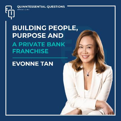 #57 Quinntessential Questions | Evonne Tan: Building Barclays Private Bank from Scratch in Asia