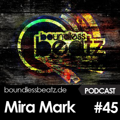 Boundless Beatz Podcast #45 - Mira Mark Boundless Beatz Podcast #45 - Mira Mark
