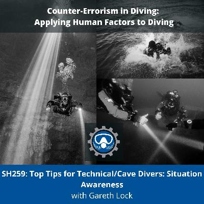 SH259: Top Tips for Technical/Cave Divers: Situation Awareness. Risk Perception is a critical skill - Experience Doesn’t Equal Judgement