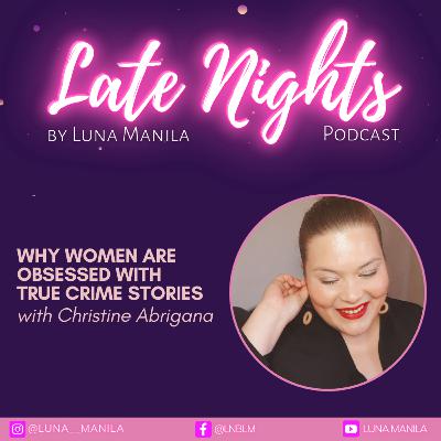 Why Women Are Obsessed With True Crime Stories with Cristine Abrigana | S3 Ep8 Why Women Are Obsessed With True Crime Stories with Cristine Abrigana | S3 Ep8
