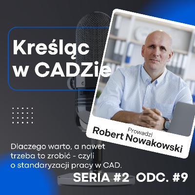 Dlaczego warto, a nawet trzeba to zrobić - czyli o standaryzacji pracy w CAD.