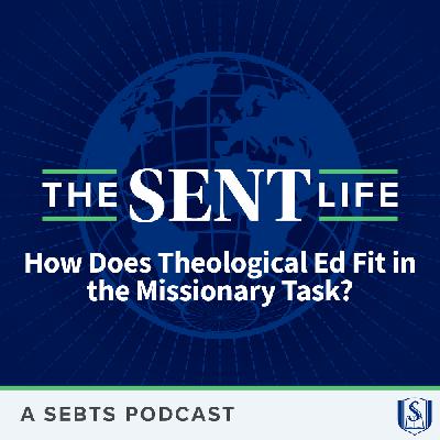 How Does Theological Ed Fit in the Missionary Task? with Dr. Will Brooks - EP182