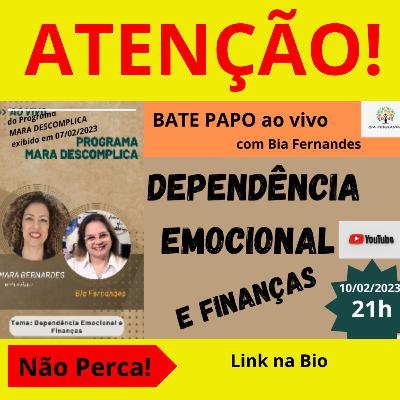 DEPENDÊNCIA EMOCIONAL E FINANÇAS - Bate papo com Bia Fernandes