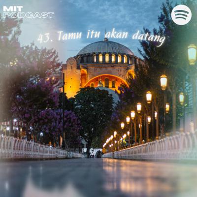 43. Tamu Itu Akan Datang