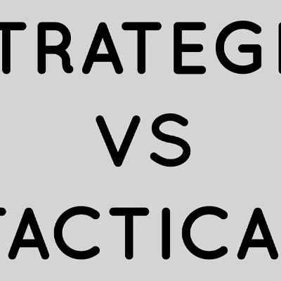Strategic vs. Tactical Thinking in the Military & Beyond