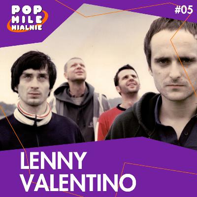 Lenny Valentino: Najpiękniejszy sen polskiego indie – Pop Milenialnie #5 feat. Mateusz Witkowski