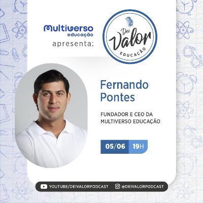 DEI VALOR EDUCAÇÃO EP. 012 - FERNANDO PONTES - EMPRESÁRIO