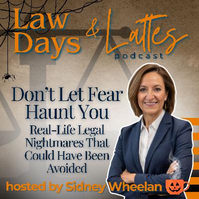 Don’t Let Fear Haunt You — Real-Life Legal Nightmares That Could Have Been Avoided