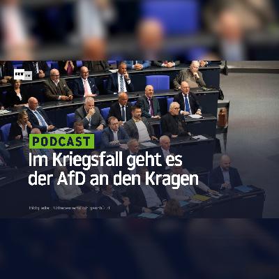Schrille Spionage-Debatte: Im Kriegsfall geht es der AfD an den Kragen Schrille Spionage-Debatte: Im Kriegsfall geht es der AfD an den Kragen