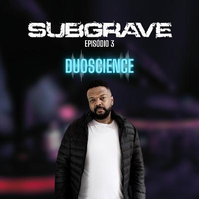 Podcast Subgrave com DJ Nine - Episódio 03 - Duoscience Podcast Subgrave com DJ Nine - Episódio 03 - Duoscience