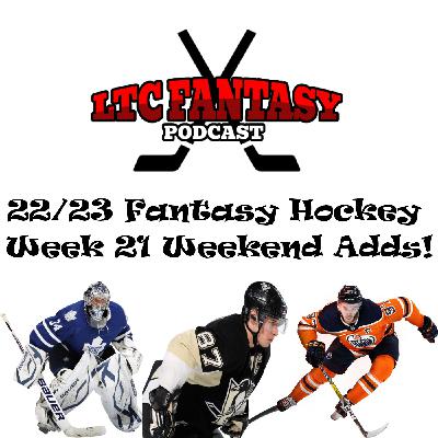 Ep. 104 - Fantasy Hockey 22/23 Week 21 Weekend Adds Episode