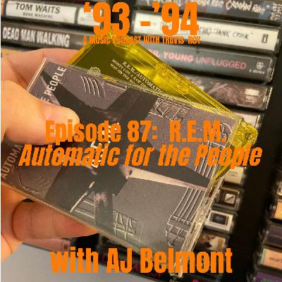 Episode 87: R.E.M. "Automatic for the People" with A.J. Belmont