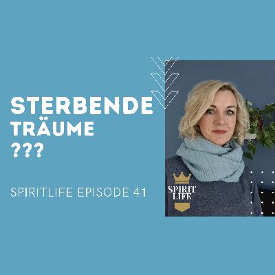 Sterbende Träume // SpiritLife Episode 41