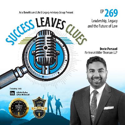 Success Leaves Clues: Ep269 - Leadership, Legacy, and the Future of Law with Devin Persaud, Partner at Miller Thomson LLP