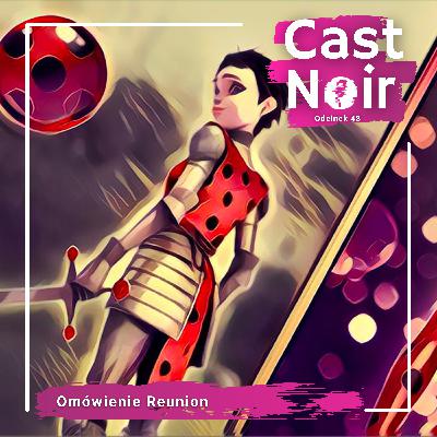 Najbardziej nijaki odcinek sezonu, czyli porozmawiajmy sobie o Reunion [Cast Noir #48]