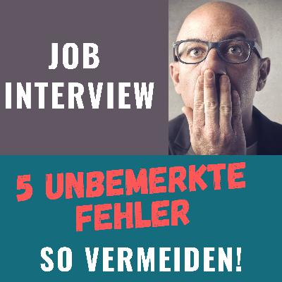 5 unbemerkte Fehler im Vorstellungsgespräch - Wie vermeiden?