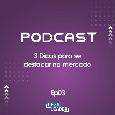#3 - 3 dicas para se destacar no mercado	- Ouça agora