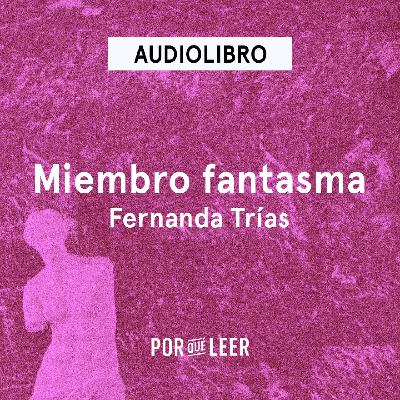Miembro fantasma - Fernanda Trías Miembro fantasma - Fernanda Trías