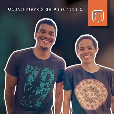 FdA 019 - Falando de Assuntos 2