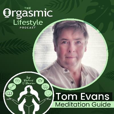 128 Meditation, Manifestation & Spiritual Awakenings with Tom Evans - Storyteller & Meditation Guide