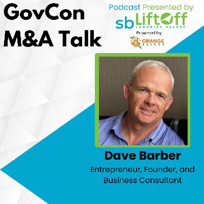 GovCon M&A Talk with Dave Barber GovCon M&A Talk with Dave Barber