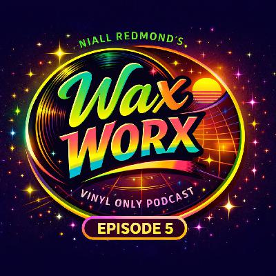 Niall Redmond's Wax Worx - Tracks From My Vinyl Collection (Episode 5)
