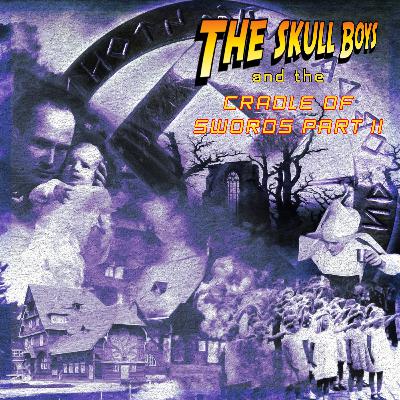 [PREVIEW]#82. The Skull Boys s02e02 "The Cradle of Swords- PART II"