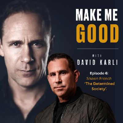 Episode 6: Determination: The Unseen Grit Behind Every Success with Shawn French of 'The Determined Society'.