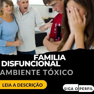 Você conhece a família disfuncional ? Como se constrói e se destrói !