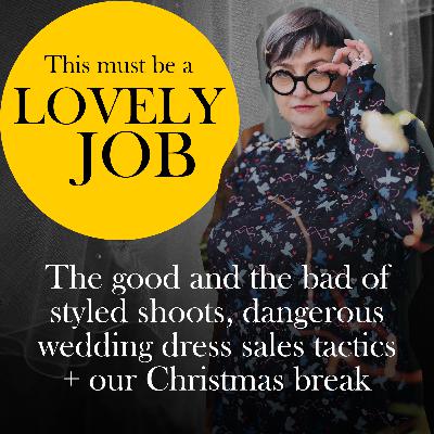 59 - The good and the bad of styled shoots, dangerous wedding dress sales tactics + our Christmas break
