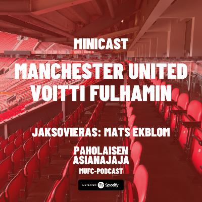 MINICAST: Manchester United vs Fulham - Vieraana Mats Ekblom MINICAST: Manchester United vs Fulham - Vieraana Mats Ekblom