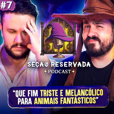 Animais Fantásticos: Do Luxo ao Lixo l SEÇÃO RESERVADA #7