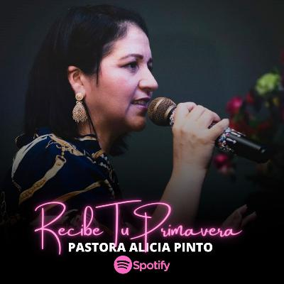 RECIBE TU PRIMAVERA - PASTORA ALICIA PINTO