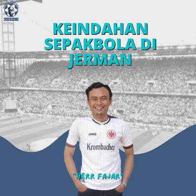 Eps. 34 Keindahan Sepak Bola di Jerman - Fajar Ikhsan Nugroho