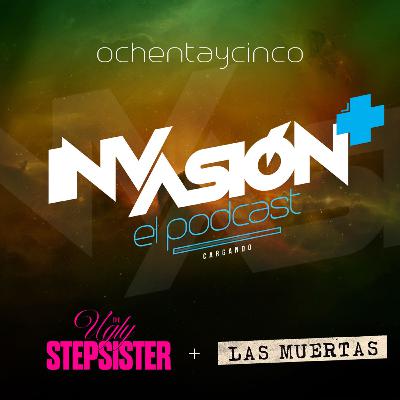 Invasión + "La Hermanastra Fea" + "Las Muertas" De princesas apasionadas y una que otra campechana.