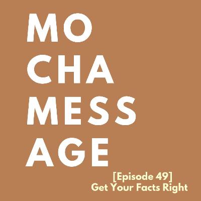 [Episode 49] Get Your Facts Right