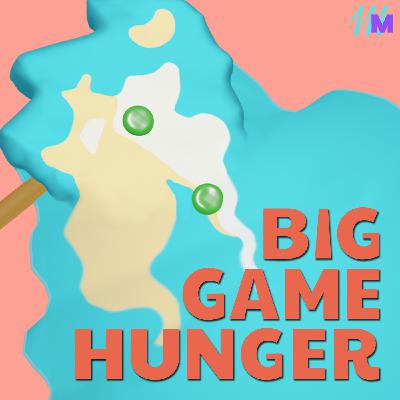 Big Game Hunger - Summer Break Big Game Hunger - Summer Break