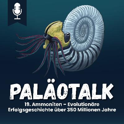 19. Ammoniten – Evolutionäre Erfolgsgeschichte über 350 Millionen Jahre 19. Ammoniten – Evolutionäre Erfolgsgeschichte über 350 Millionen Jahre