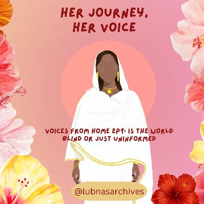 Voices From Home Ep1: Is the World Blind or Uninformed? Voices From Home Ep1: Is the World Blind or Uninformed?