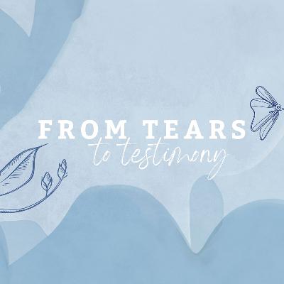 From Tears to Testimony | Julie Innes | Mother’s Day From Tears to Testimony | Julie Innes | Mother’s Day