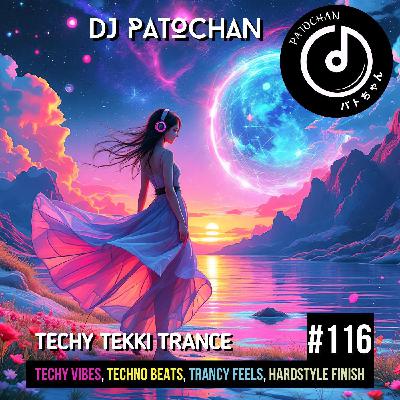 Techy Tekki Trance and Techno Episode 116 Techy Tekki Trance and Techno Episode 116