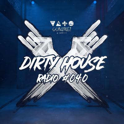 Dirty House Radio #040