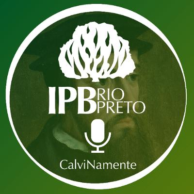 0111 CalvinaMente: TULIP - E os 5 pontos do calvinismo