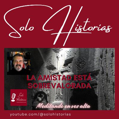 La amistad está sobrevalorada #meditandoenvozalta La amistad está sobrevalorada #meditandoenvozalta