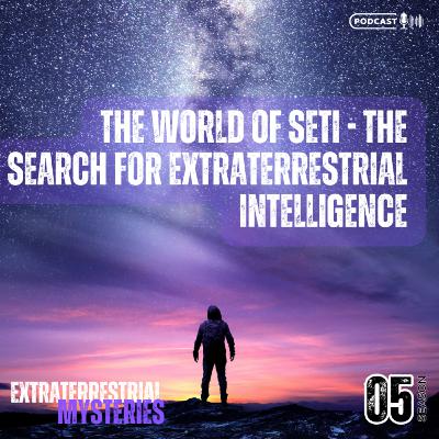 The World of SETI - The Search for Extraterrestrial Intelligence The World of SETI - The Search for Extraterrestrial Intelligence