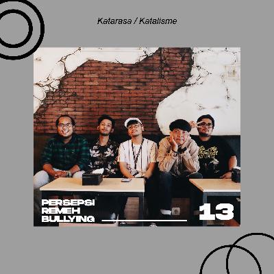 Eps 13 - Persepsi Remeh Bullying (w/ Dimas)